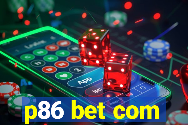 p86 bet com